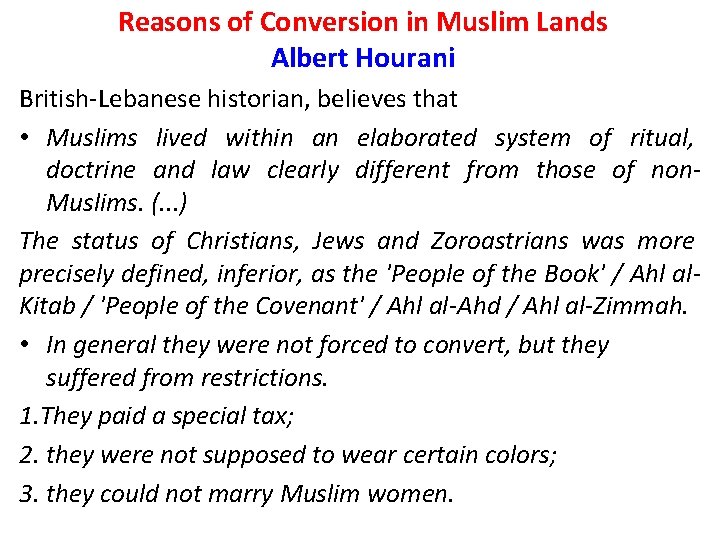 Reasons of Conversion in Muslim Lands Albert Hourani British-Lebanese historian, believes that • Muslims