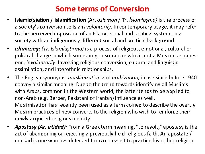 Some terms of Conversion • Islamiz(s)ation / Islamification (Ar. aslamah / Tr. İslamlaşma) is