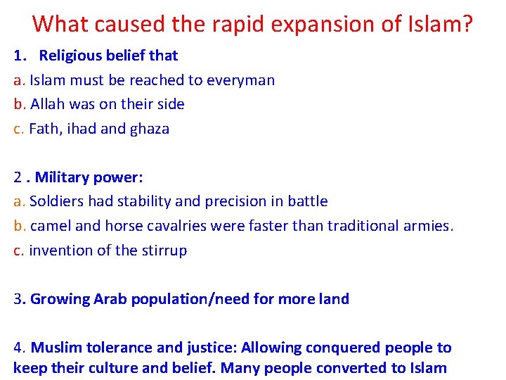 What caused the rapid expansion of Islam? 1. Religious belief that a. Islam must