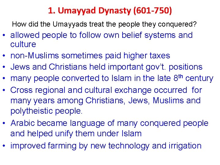 1. Umayyad Dynasty (601 -750) How did the Umayyads treat the people they conquered?