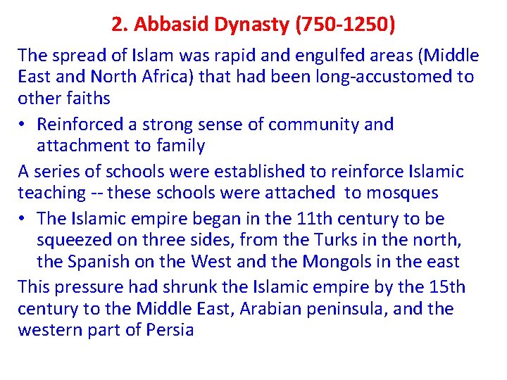 2. Abbasid Dynasty (750 -1250) The spread of Islam was rapid and engulfed areas