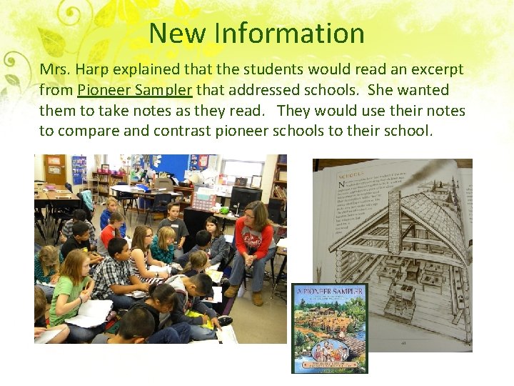 New Information Mrs. Harp explained that the students would read an excerpt from Pioneer