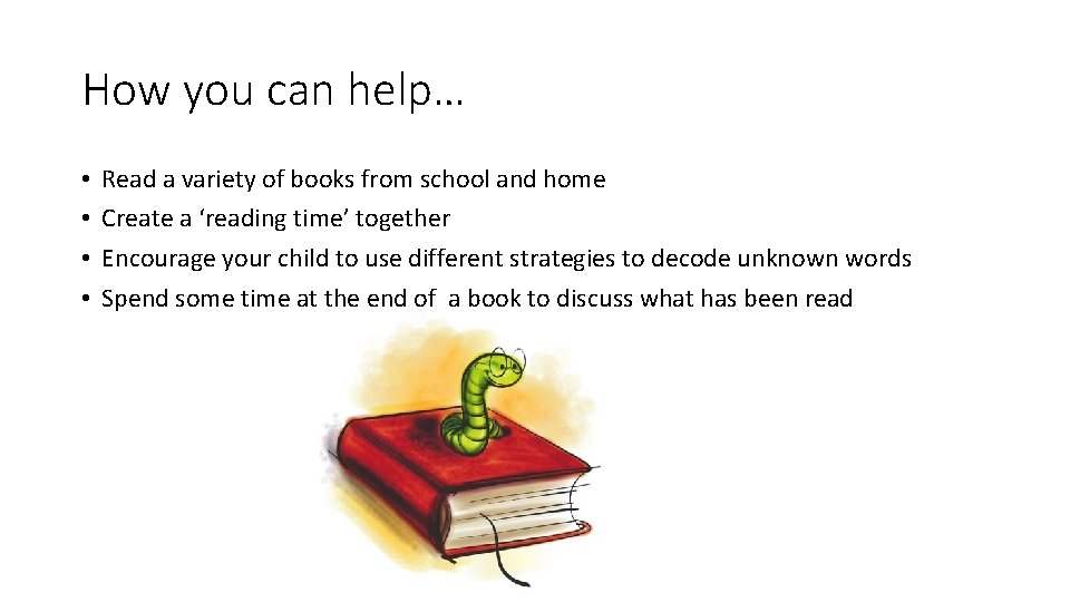 How you can help… • • Read a variety of books from school and