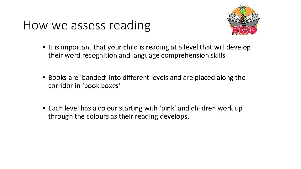 How we assess reading • It is important that your child is reading at