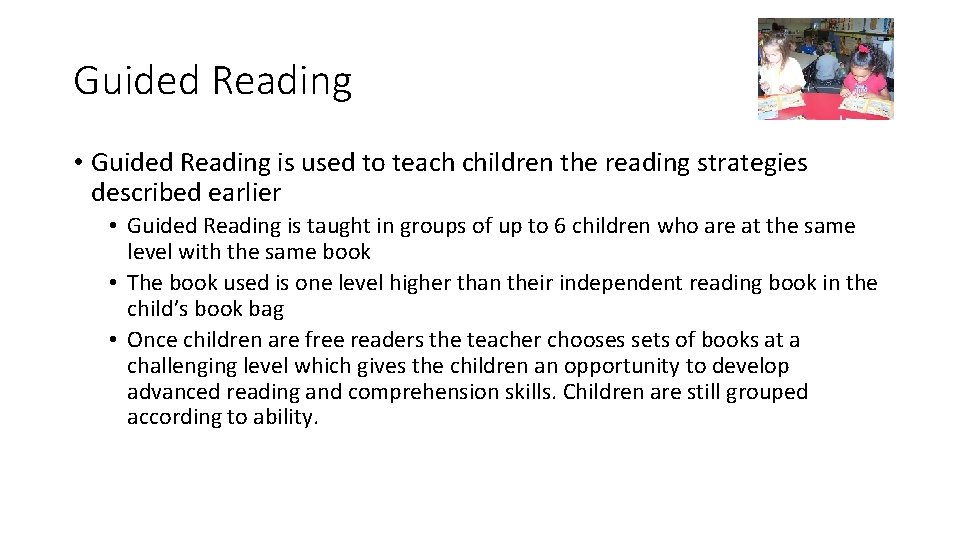 Guided Reading • Guided Reading is used to teach children the reading strategies described