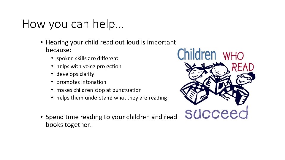 How you can help… • Hearing your child read out loud is important because: