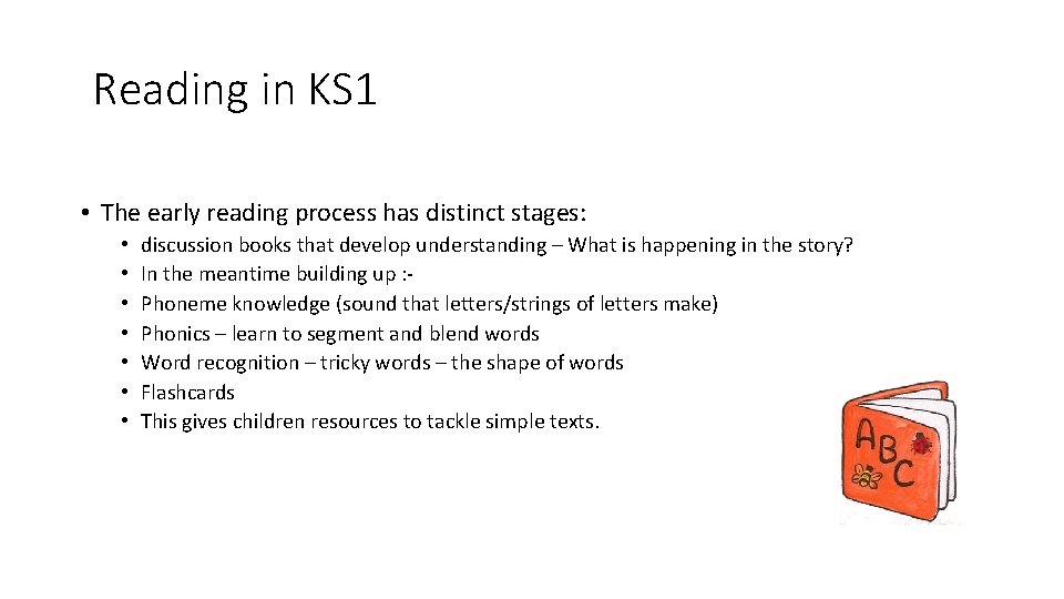 Reading in KS 1 • The early reading process has distinct stages: • •