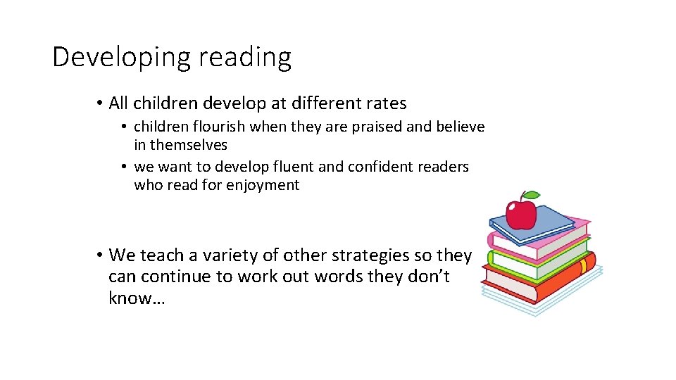 Developing reading • All children develop at different rates • children flourish when they