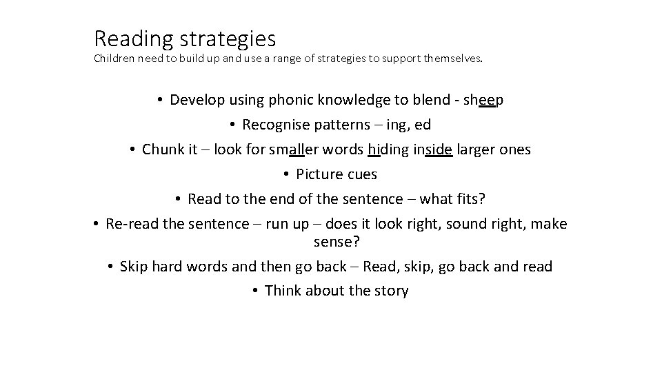 Reading strategies Children need to build up and use a range of strategies to