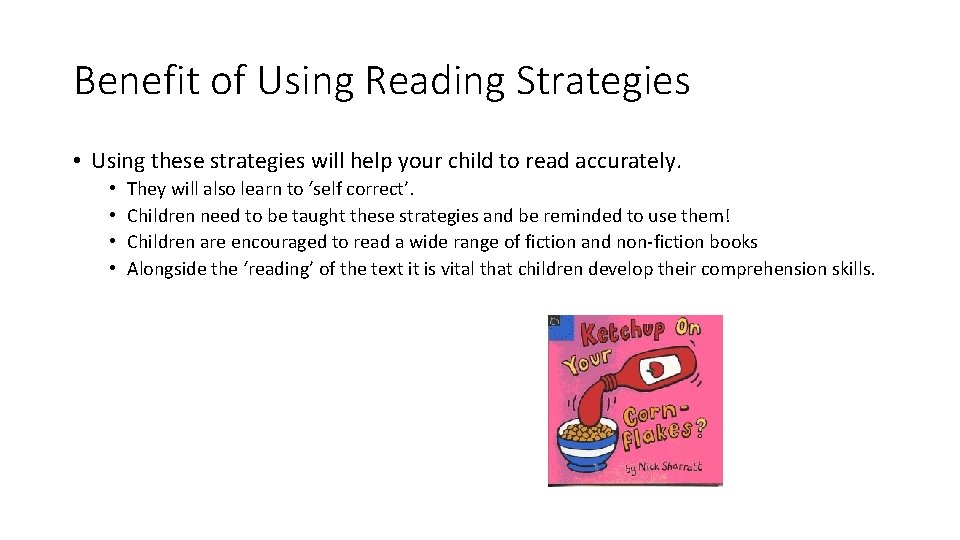 Benefit of Using Reading Strategies • Using these strategies will help your child to