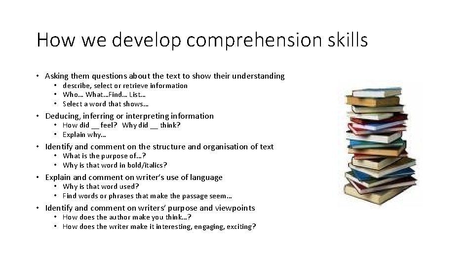 How we develop comprehension skills • Asking them questions about the text to show