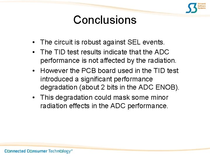 Conclusions • The circuit is robust against SEL events. • The TID test results