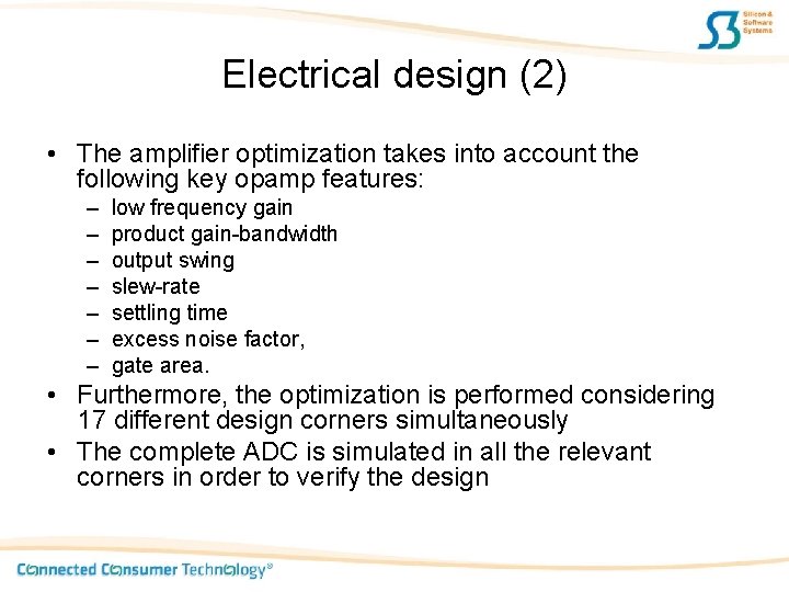Electrical design (2) • The amplifier optimization takes into account the following key opamp