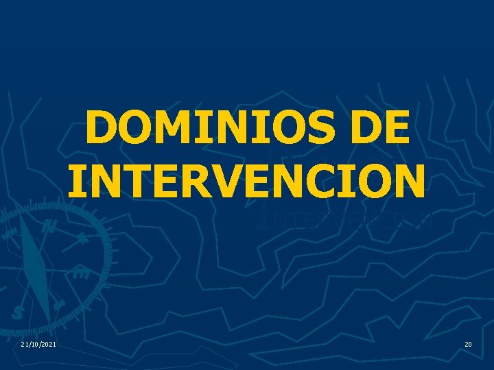 DOMINIOS DE INTERVENCION 21/10/2021 20 