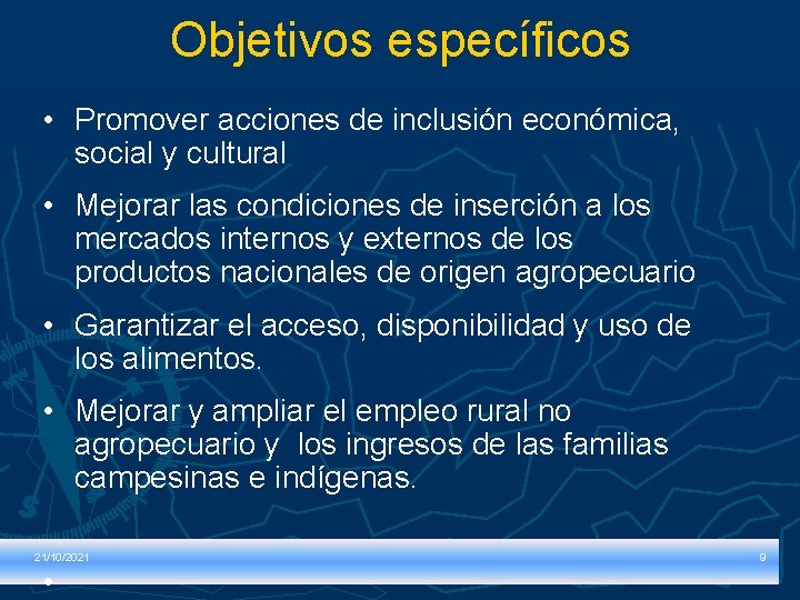 Objetivos específicos • Promover acciones de inclusión económica, social y cultural • Mejorar las