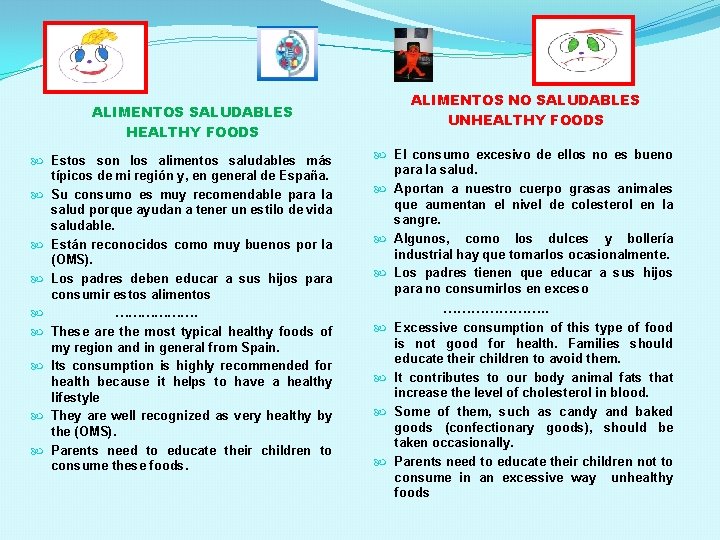 ALIMENTOS SALUDABLES HEALTHY FOODS Estos son los alimentos saludables más típicos de mi región