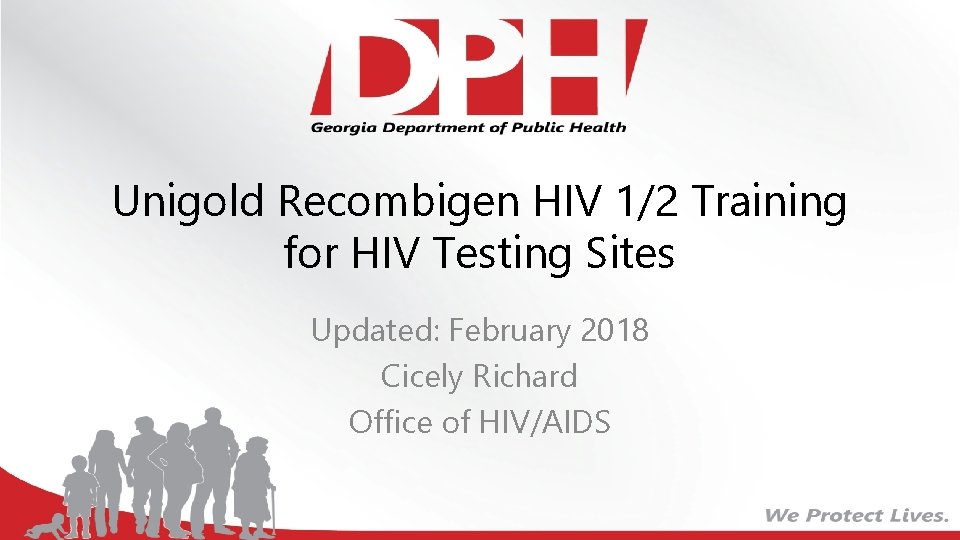 Unigold Recombigen HIV 1/2 Training for HIV Testing Sites Updated: February 2018 Cicely Richard
