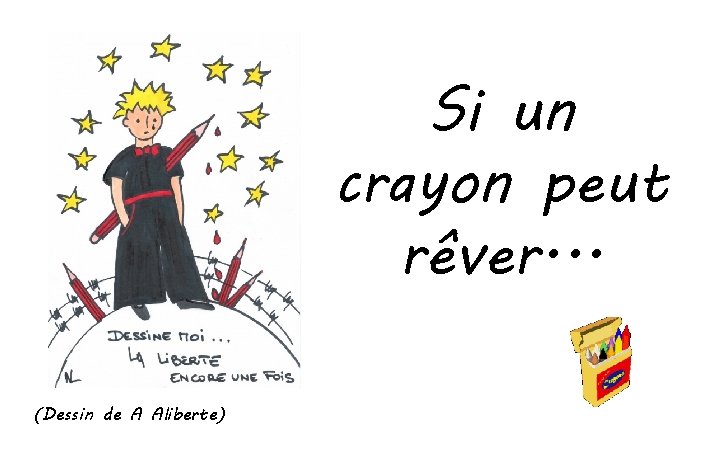 Si un crayon peut rêver. . . (Dessin de A Aliberte) 