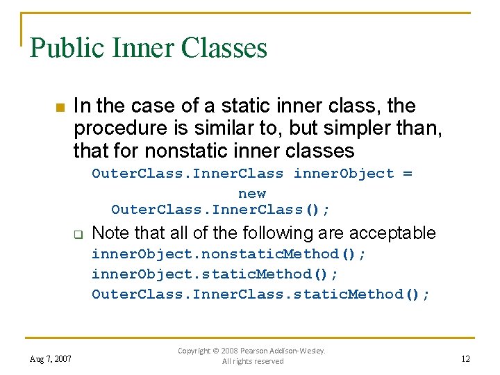 Public Inner Classes n In the case of a static inner class, the procedure