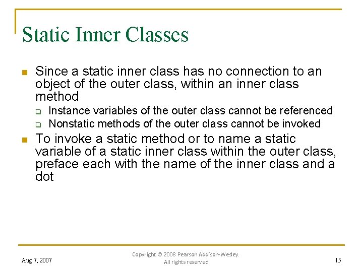 Static Inner Classes n Since a static inner class has no connection to an