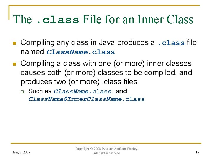 The. class File for an Inner Class n Compiling any class in Java produces