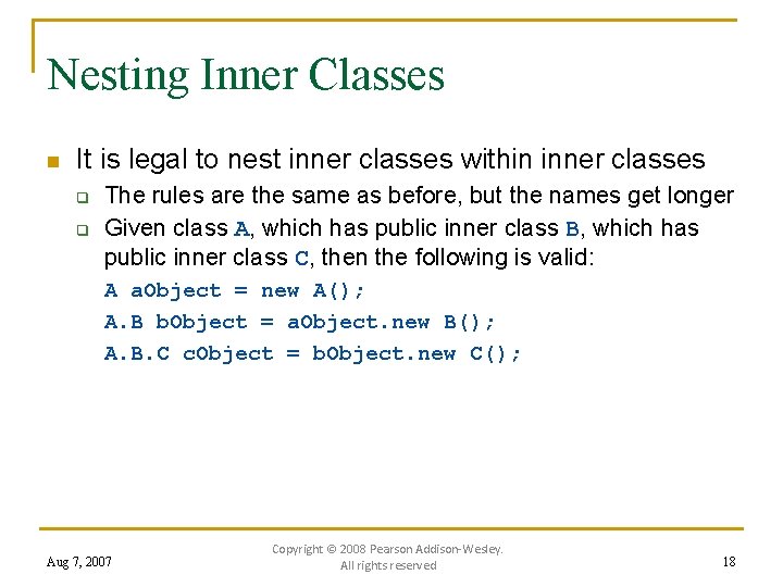 Nesting Inner Classes n It is legal to nest inner classes within inner classes