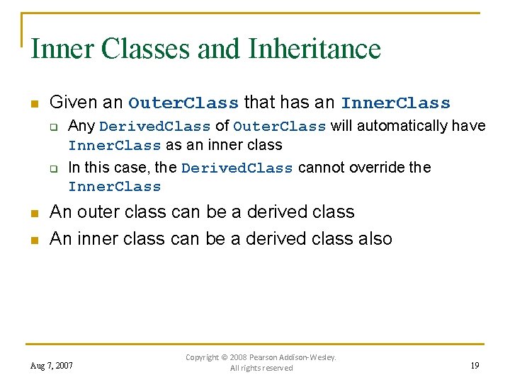 Inner Classes and Inheritance n Given an Outer. Class that has an Inner. Class
