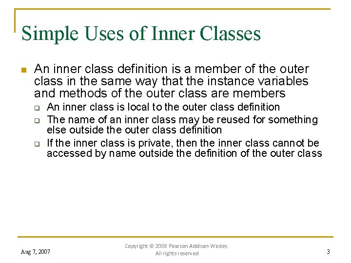 Simple Uses of Inner Classes n An inner class definition is a member of