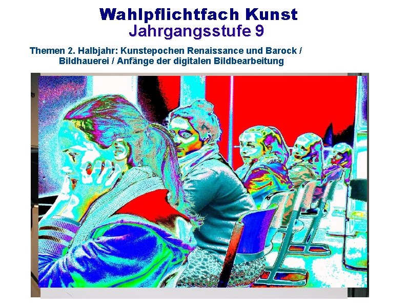 Wahlpflichtfach Kunst Jahrgangsstufe 9 Themen 2. Halbjahr: Kunstepochen Renaissance und Barock / Bildhauerei /