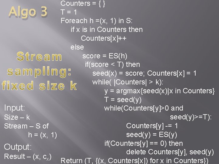 Counters = { } T=1 Foreach h =(x, 1) in S: if x is