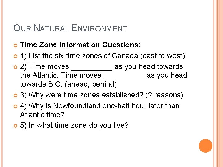 Time Environment OUR NATURAL ENVIRONMENT Chapter 2 OUR NATURAL ENVIRONMENT