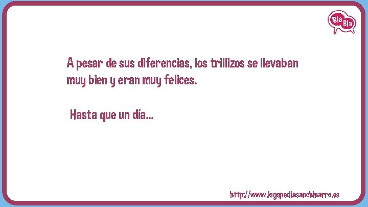 A pesar de sus diferencias, los trillizos se llevaban muy bien y eran muy