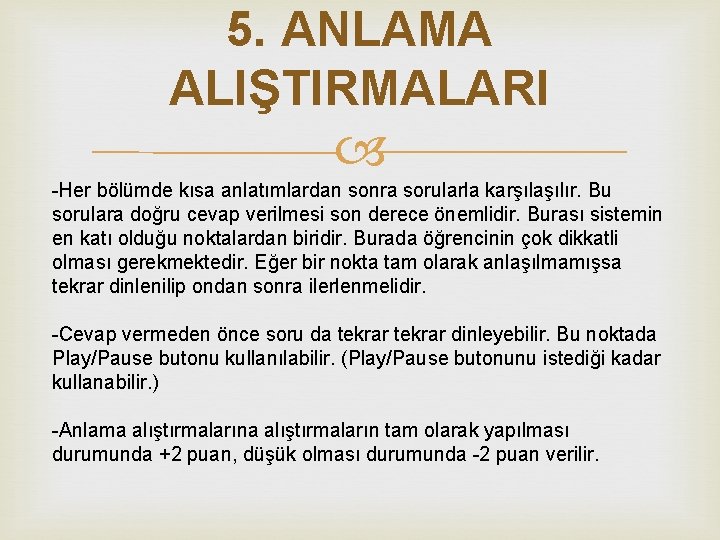 5. ANLAMA ALIŞTIRMALARI -Her bölümde kısa anlatımlardan sonra sorularla karşılaşılır. Bu sorulara doğru cevap