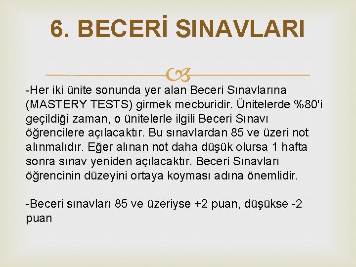 6. BECERİ SINAVLARI -Her iki ünite sonunda yer alan Beceri Sınavlarına (MASTERY TESTS) girmek