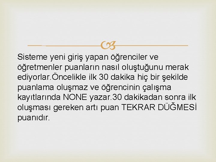  Sisteme yeni giriş yapan öğrenciler ve öğretmenler puanların nasıl oluştuğunu merak ediyorlar. Öncelikle