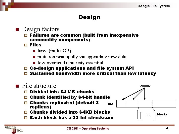 Google File System Design n Design factors Failures are common (built from inexpensive commodity