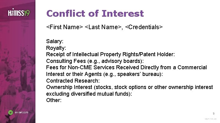 Conflict of Interest <First Name> <Last Name>, <Credentials> Salary: Royalty: Receipt of Intellectual Property