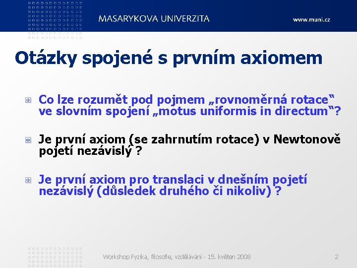 Otázky spojené s prvním axiomem Co lze rozumět pod pojmem „rovnoměrná rotace“ ve slovním