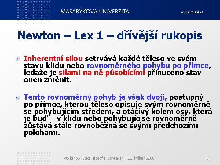 Newton – Lex 1 – dřívější rukopis Inherentní silou setrvává každé těleso ve svém