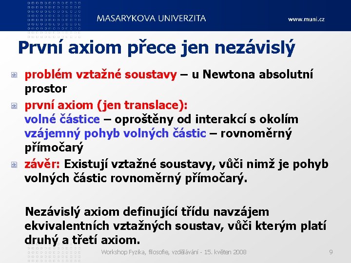 První axiom přece jen nezávislý problém vztažné soustavy – u Newtona absolutní prostor první