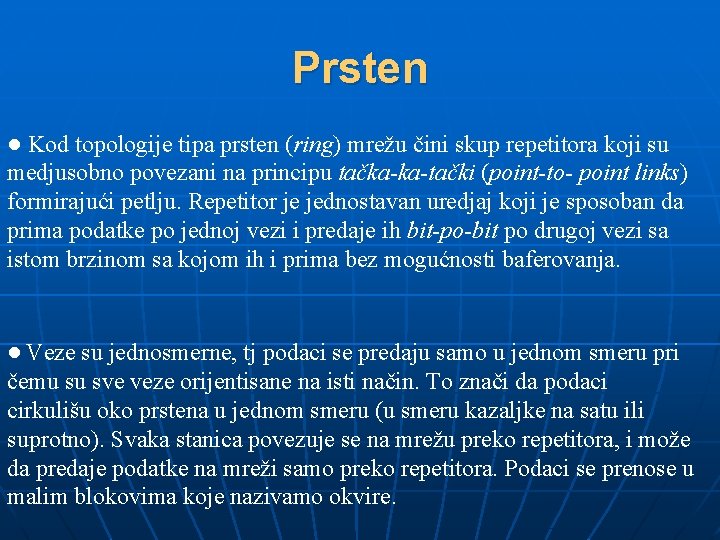 Prsten ● Kod topologije tipa prsten (ring) mrežu čini skup repetitora koji su medjusobno