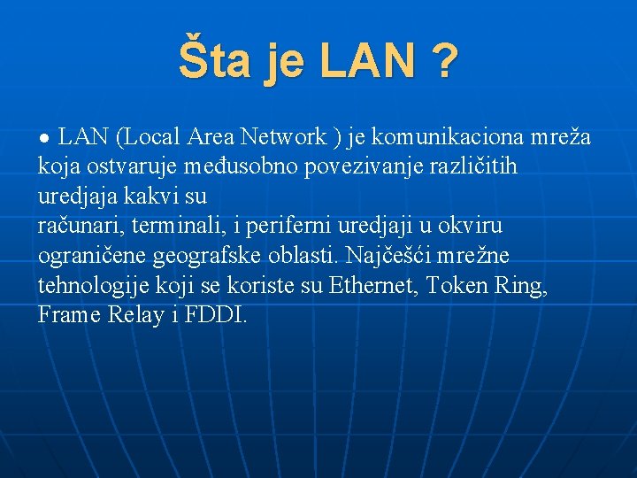 Šta je LAN ? ● LAN (Local Area Network ) je komunikaciona mreža koja