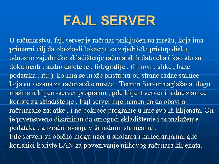 FAJL SERVER U računarstvu, fajl server je računar priključen na mrežu, koja ima primarni