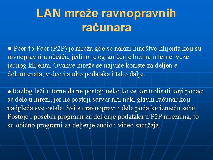 LAN mreže ravnopravnih računara ● Peer-to-Peer (P 2 P) je mreža gde se nalazi