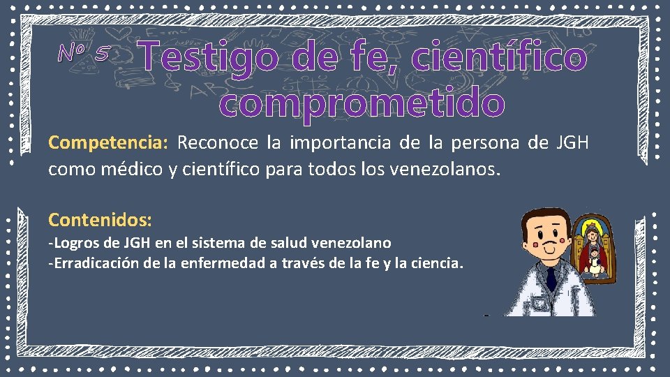 Nº 5 Testigo de fe, científico comprometido Competencia: Reconoce la importancia de la persona