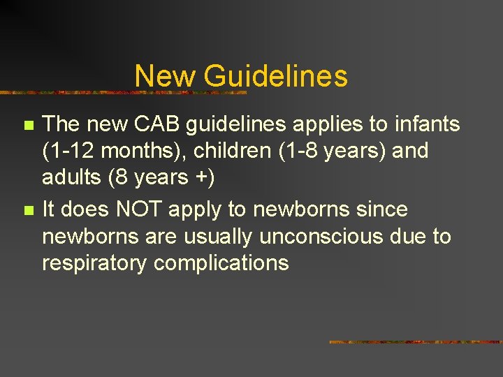 New Guidelines n n The new CAB guidelines applies to infants (1 -12 months),