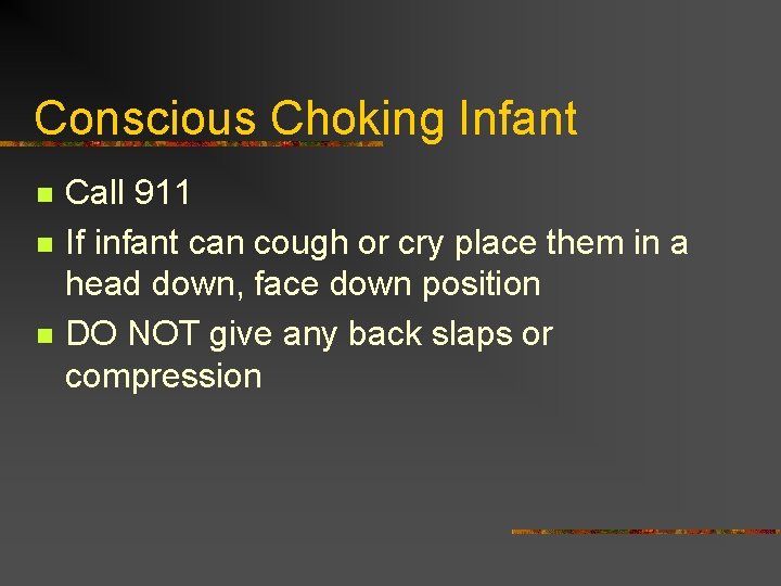 Conscious Choking Infant n n n Call 911 If infant can cough or cry