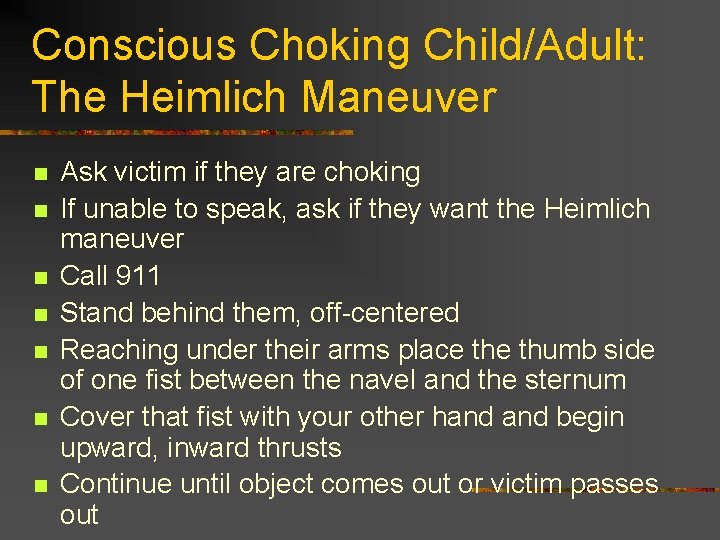 Conscious Choking Child/Adult: The Heimlich Maneuver n n n n Ask victim if they
