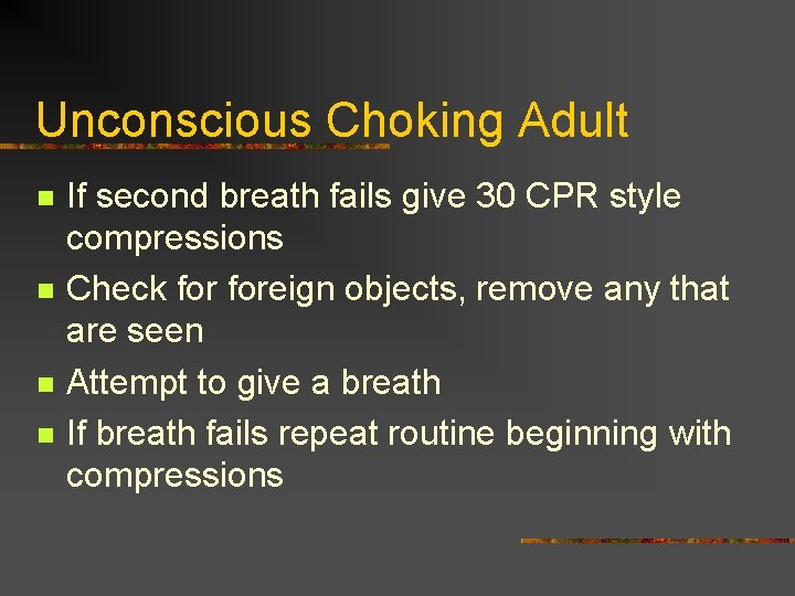 Unconscious Choking Adult n n If second breath fails give 30 CPR style compressions
