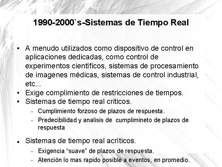 1990 -2000`s-Sistemas de Tiempo Real • A menudo utilizados como dispositivo de control en